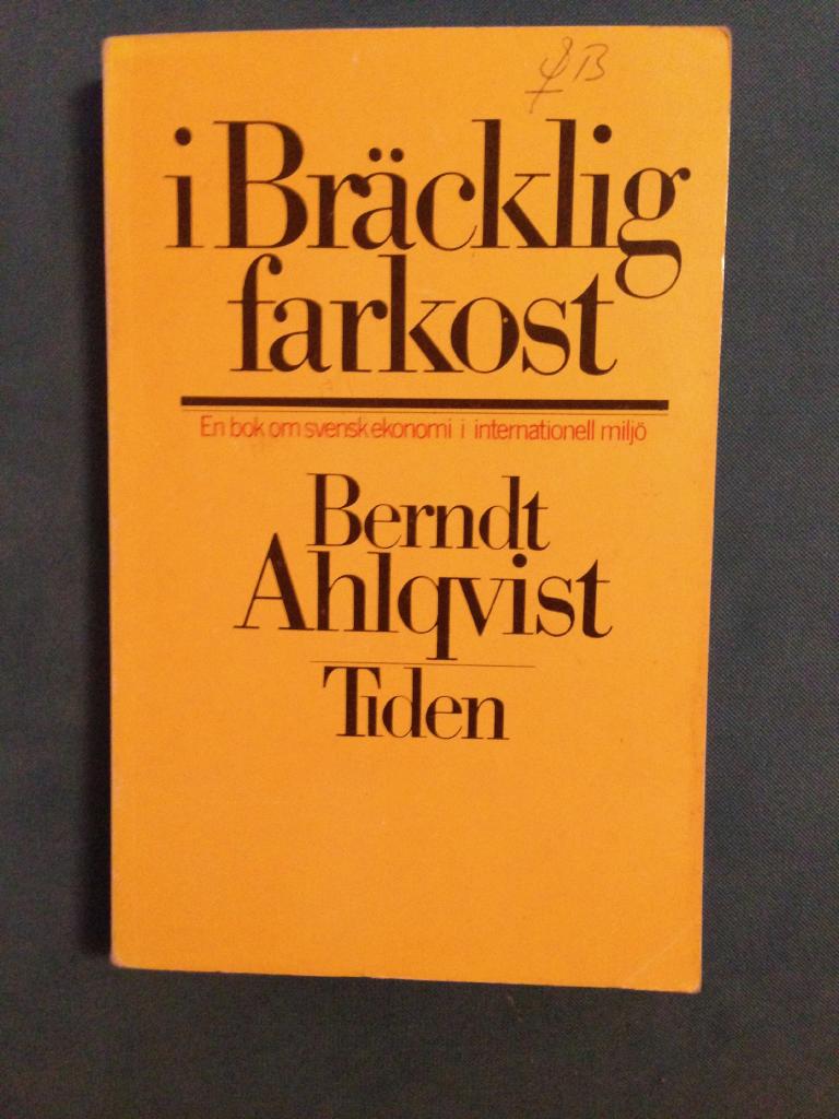 I br&auml;cklig farkost : en bok om svensk ekonomi i internationell milj&ouml;