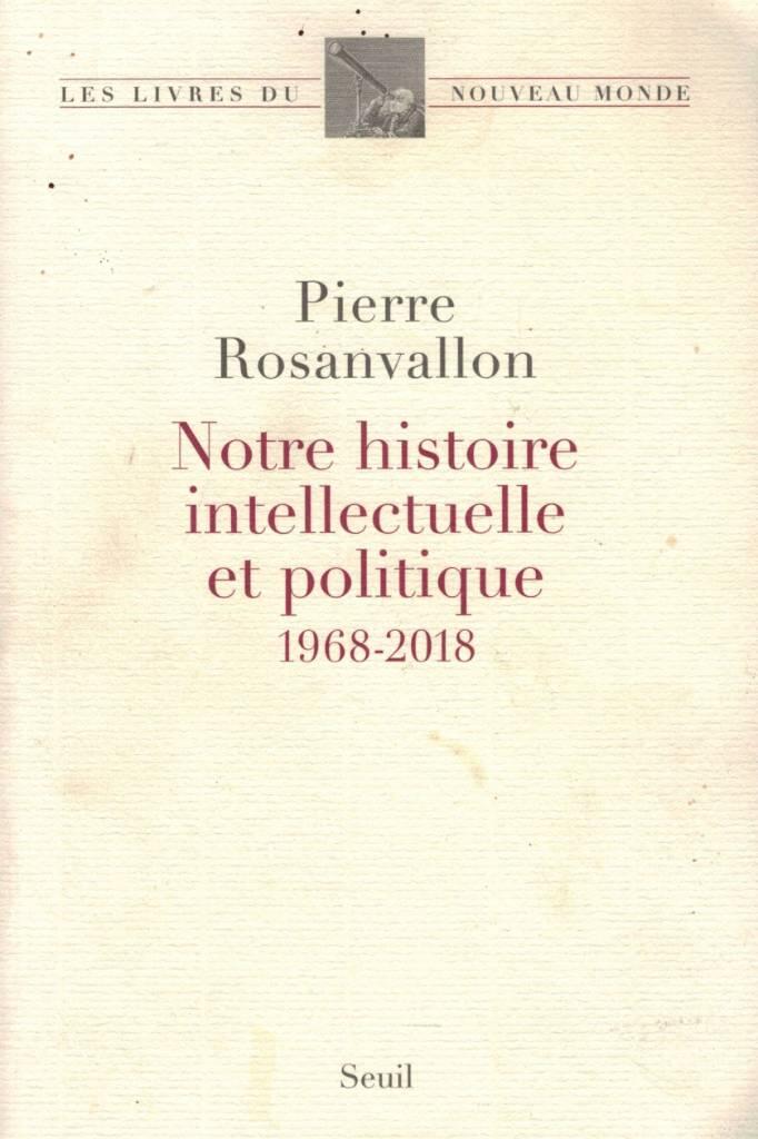 Notre histoire intellectuelle et politique - 1968-2018