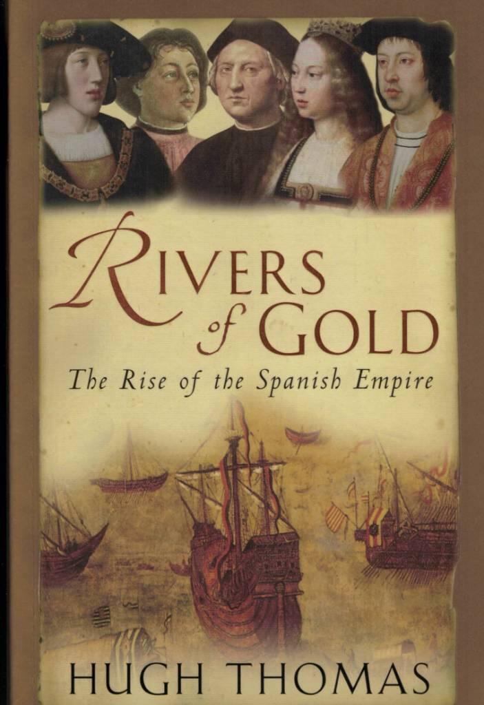 Rivers of gold - the rise of the Spanish empire
