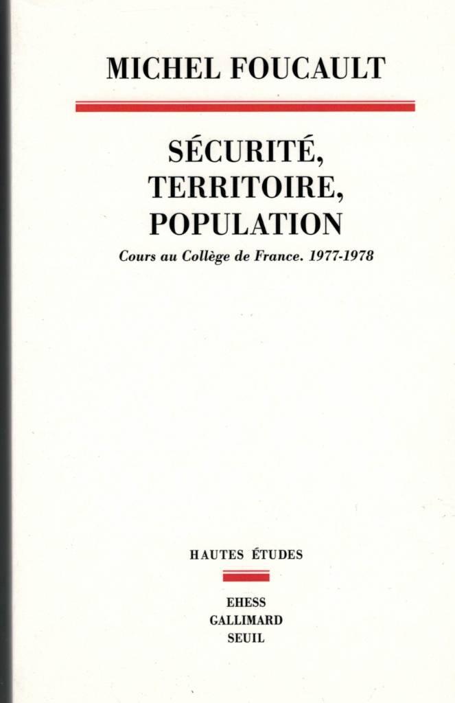 Sécurité, territoire, population - Cours au Collège de France (1977-1978)
