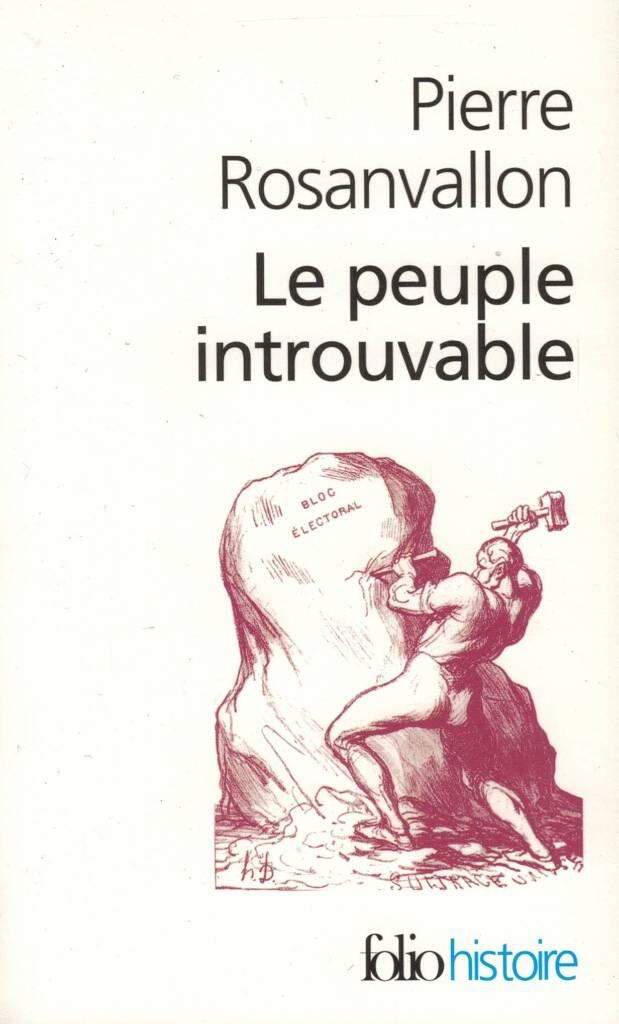 Le peuple introuvable - histoire de la repr&eacute;sentation d&eacute;mocratique en France
