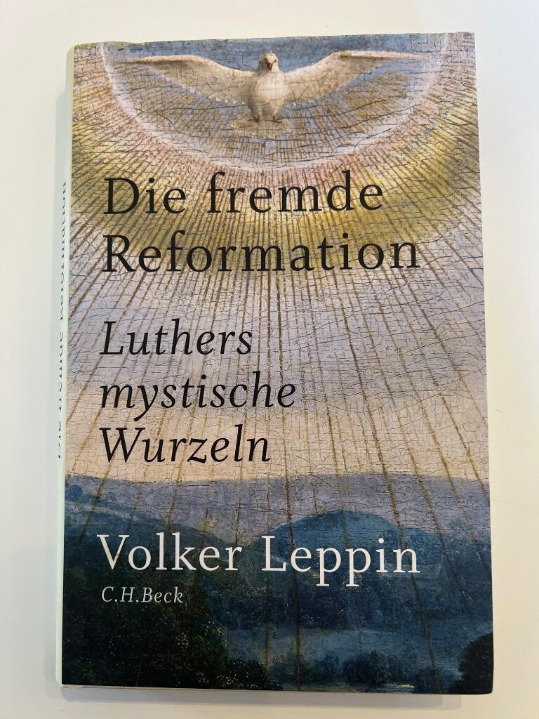 Die fremde Reformation - Luthers mystische Wurzeln