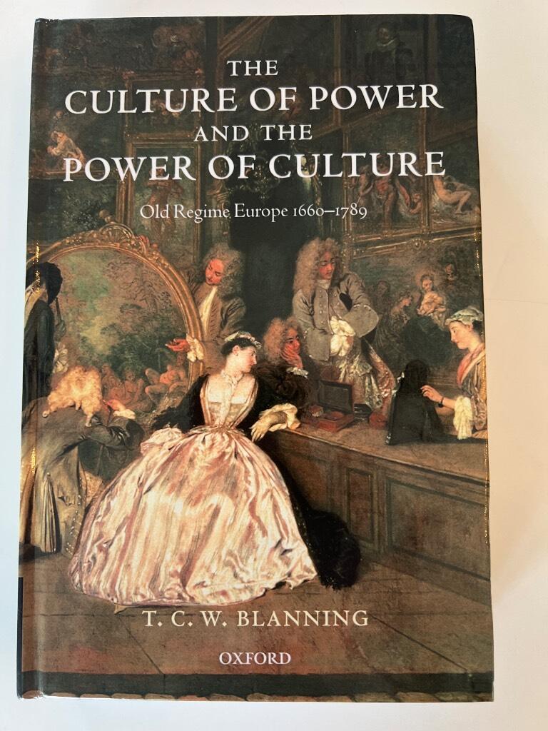 The culture of power and the power of culture - old regime Europe, 1660-1789