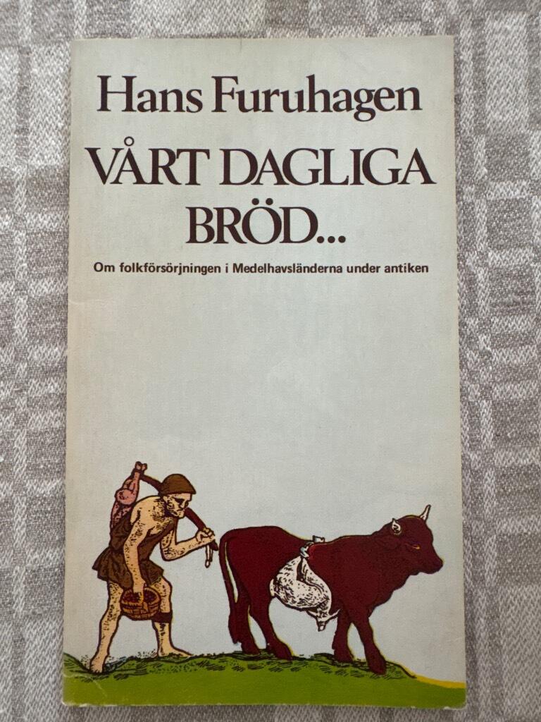 V&aring;rt dagliga br&ouml;d ... - om folkf&ouml;rs&ouml;rjningen i Medelhavsl&auml;nderna under antiken