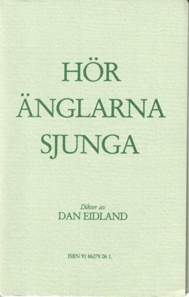 H&ouml;r &auml;nglarna sjunga : dikter