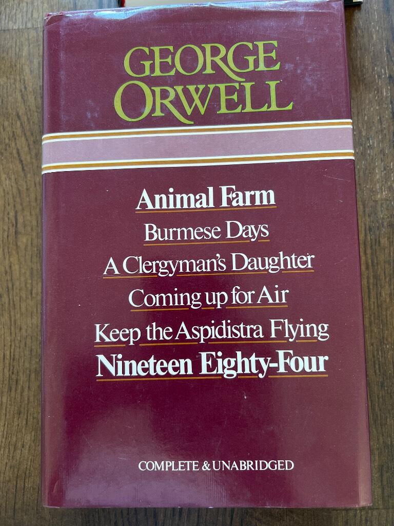 Animal farm - Burmese days ; A clergyman's daughter ; Coming up for air ; Keep the aspidistra flying ; Nineteen eighty-four