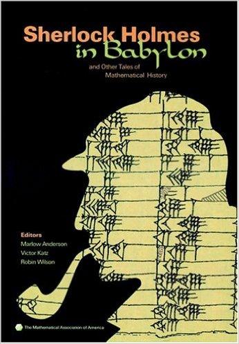 Sherlock Holmes in Babylon and other tales of mathematical history