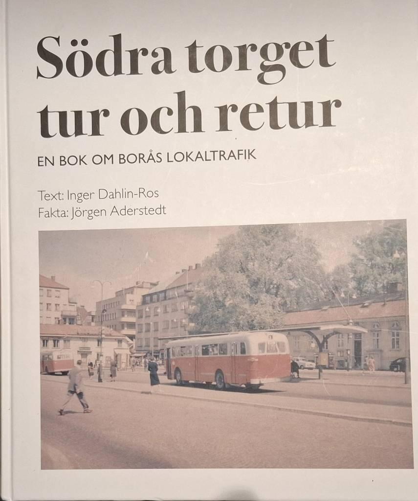 S&ouml;dra torget tur och retur - en bok om Bor&aring;s lokaltrafik