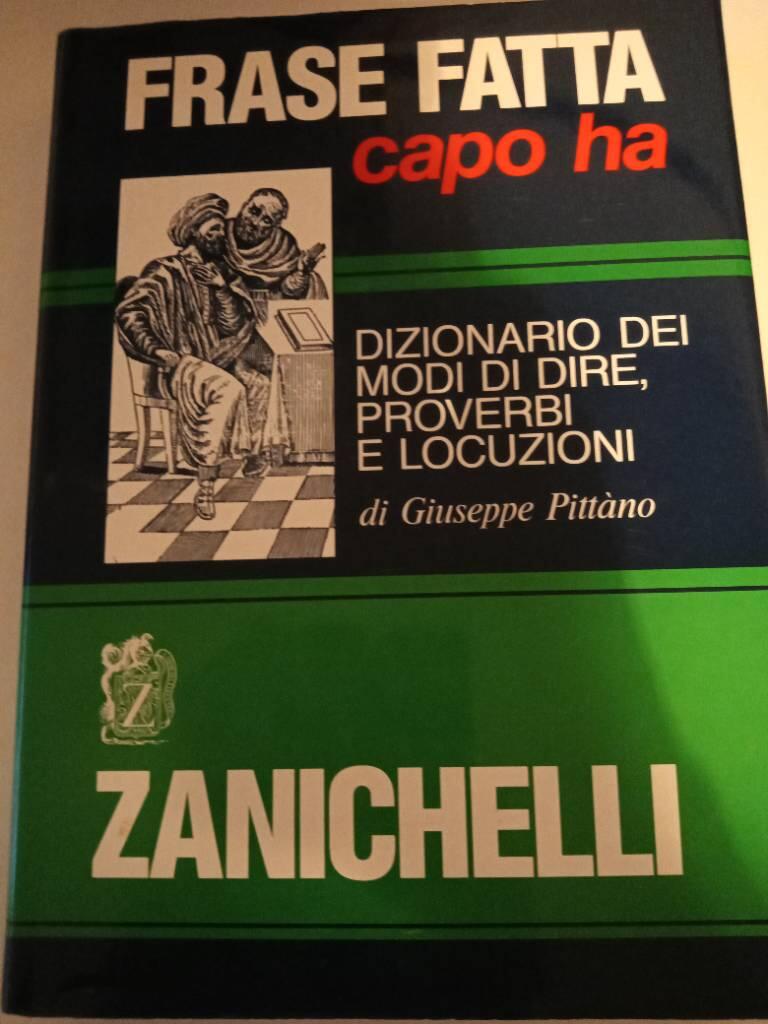 Frase fatta capo ha - dizionario dei modi di dire, proverbi e locuzioni