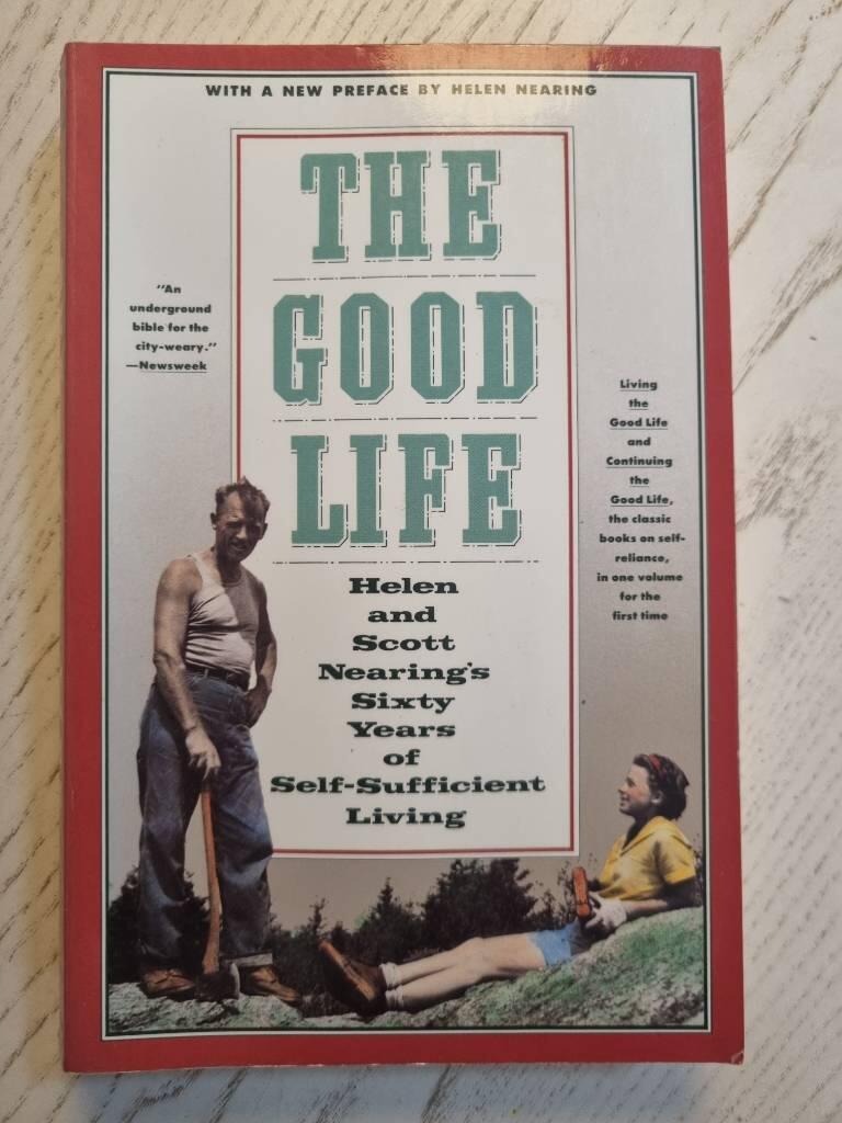 The good life - Helen and Scott Nearing's sixty years of self-sufficient living