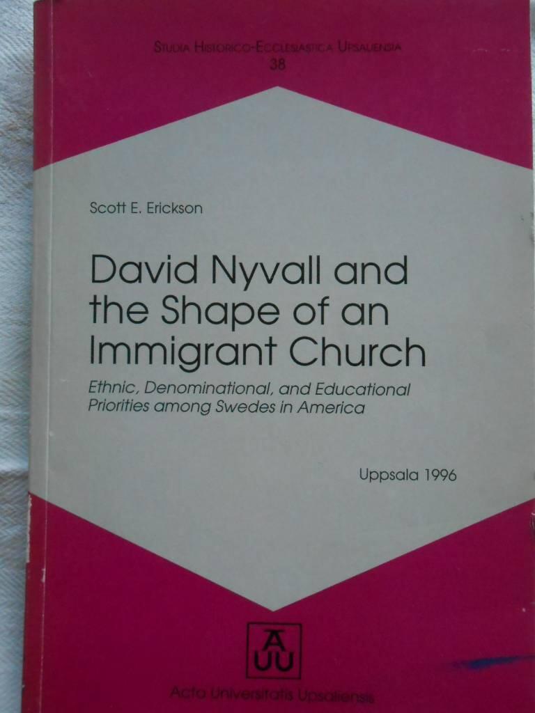 David Nyvall and the shape of an immigrant church : ethnic, denominational, and educational priorities among Swedes in America