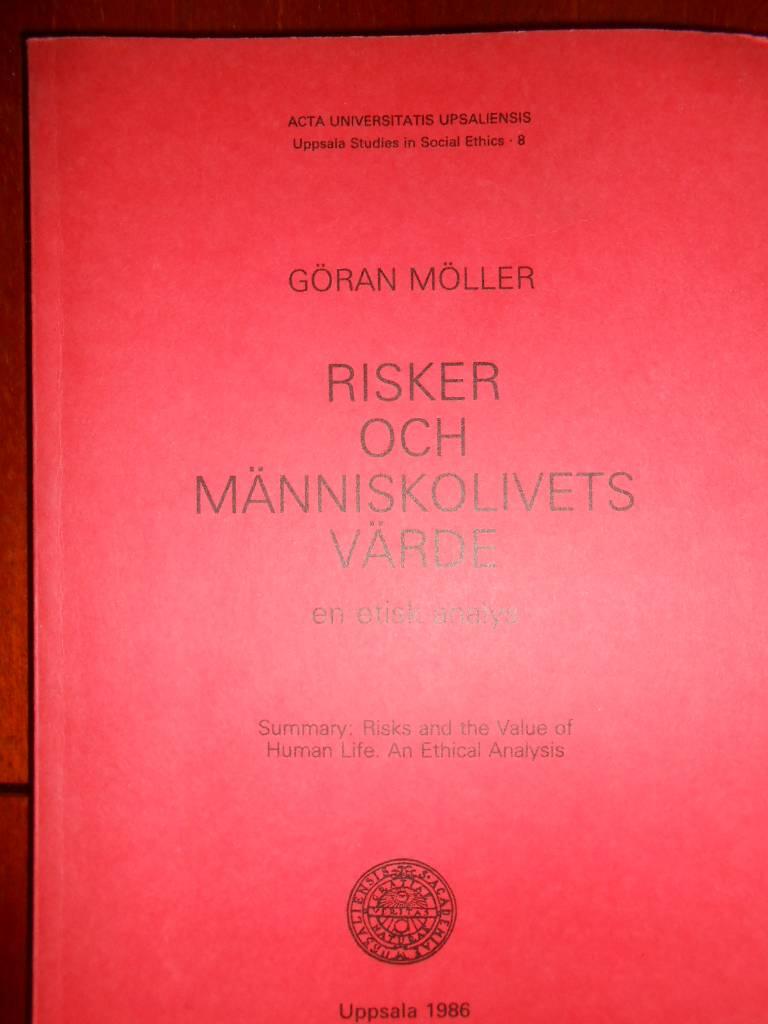 Risker och m&auml;nniskolivets v&auml;rde : en etisk analys = Risks and the value of human life : an ethical analysis