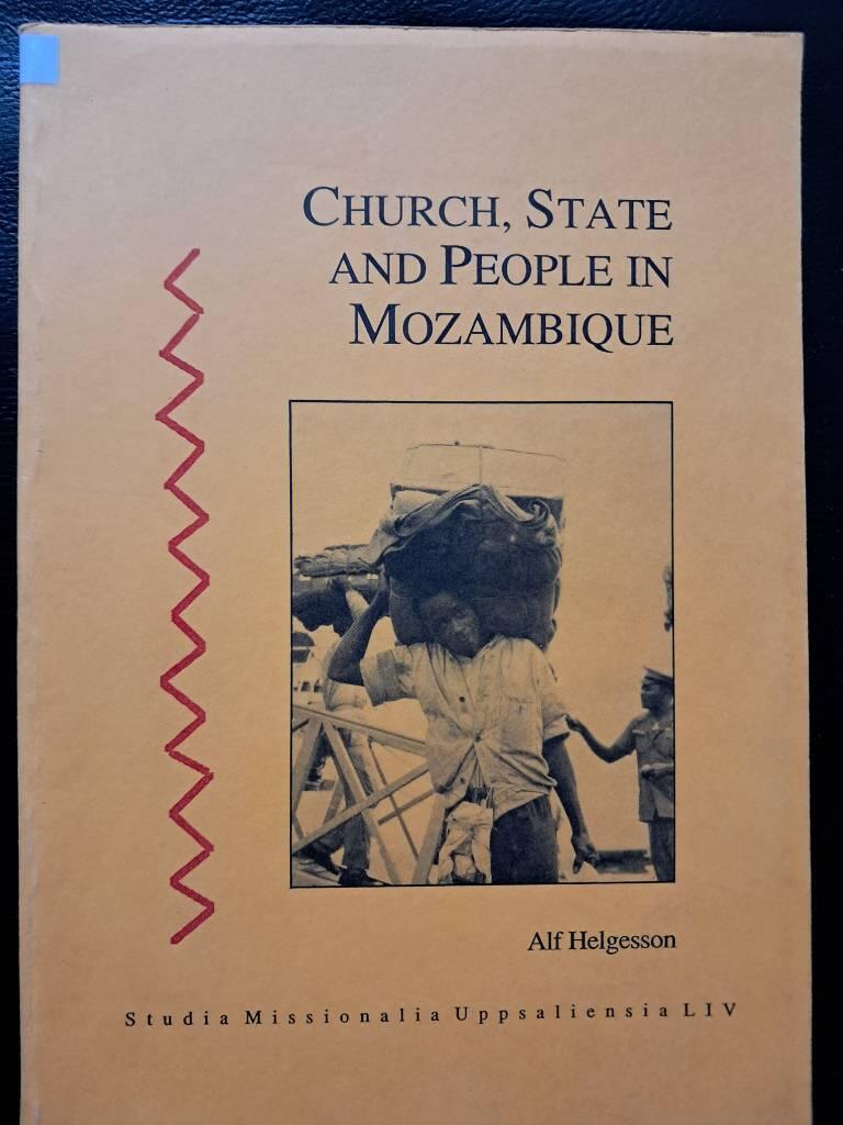 Church, State and People in Mozambique [Elektronisk resurs] : An Historical Study with Special Emphasis on Methodist Developments in the Inhambane Region