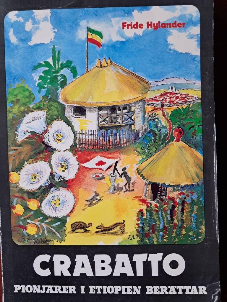 Crabatto : missionspionj&auml;rer ber&auml;ttar om revolutionens Etiopien med &aring;terblickar p&aring; g&aring;ngen tid