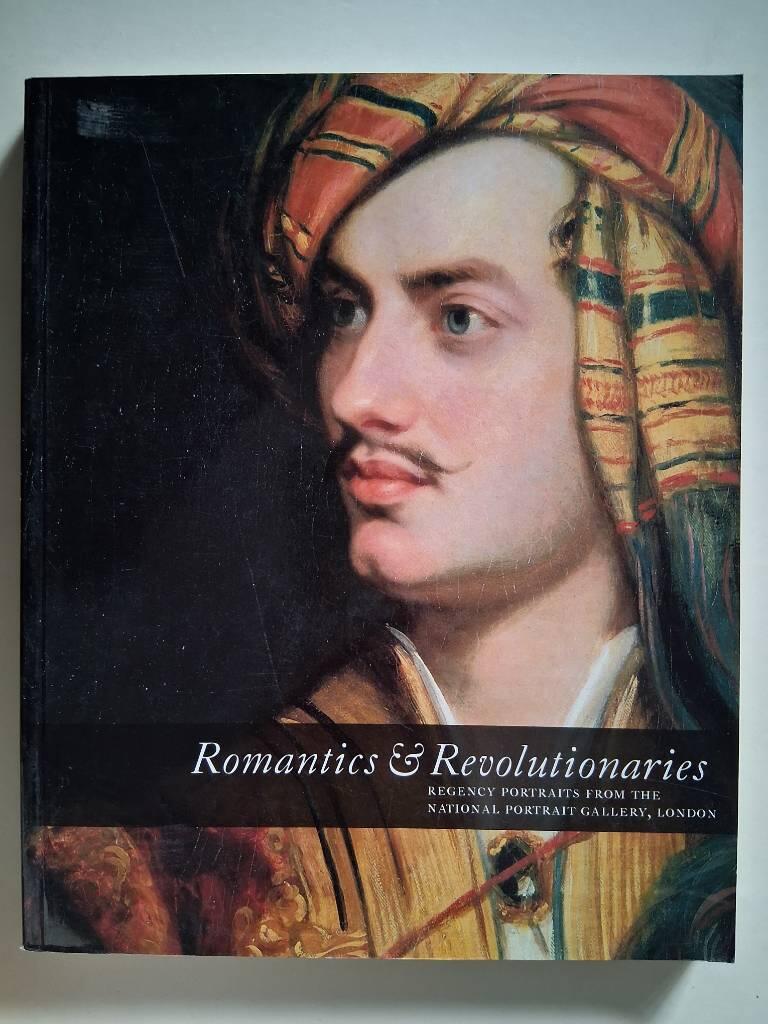 Romantics & revolutionaries - Regency portraits from the National Portrait Gallery London