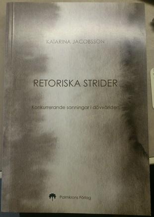 Retoriska strider : konkurrerande sanningar i dövvärlden