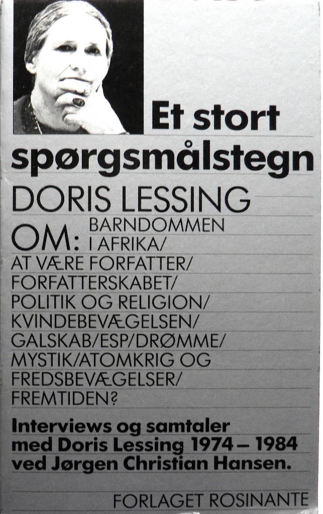 Et stort sp&oslash;rgsm&aring;lstegn - Doris Lessing om: barndommen i Afrika, at v&aelig;re forfatter, forfatterskabet, politik og religion, kvindebev&aelig;gelsen, galskab, esp, dr&oslash;mme, mystik, atomkrig og fredsbev&aelig;gelser, fremtiden? : interviews og samtaler med Doris Lessing 19