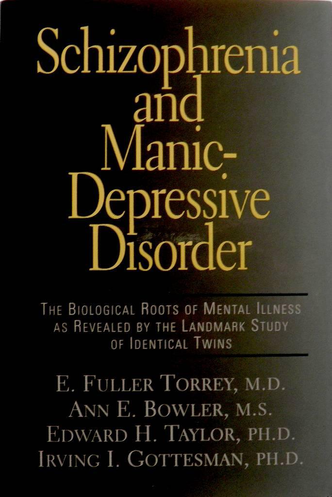 Schizophrenia and manic-depressive disorder : the biological roots of mental illness as revealed by the landmark study of identical twins
