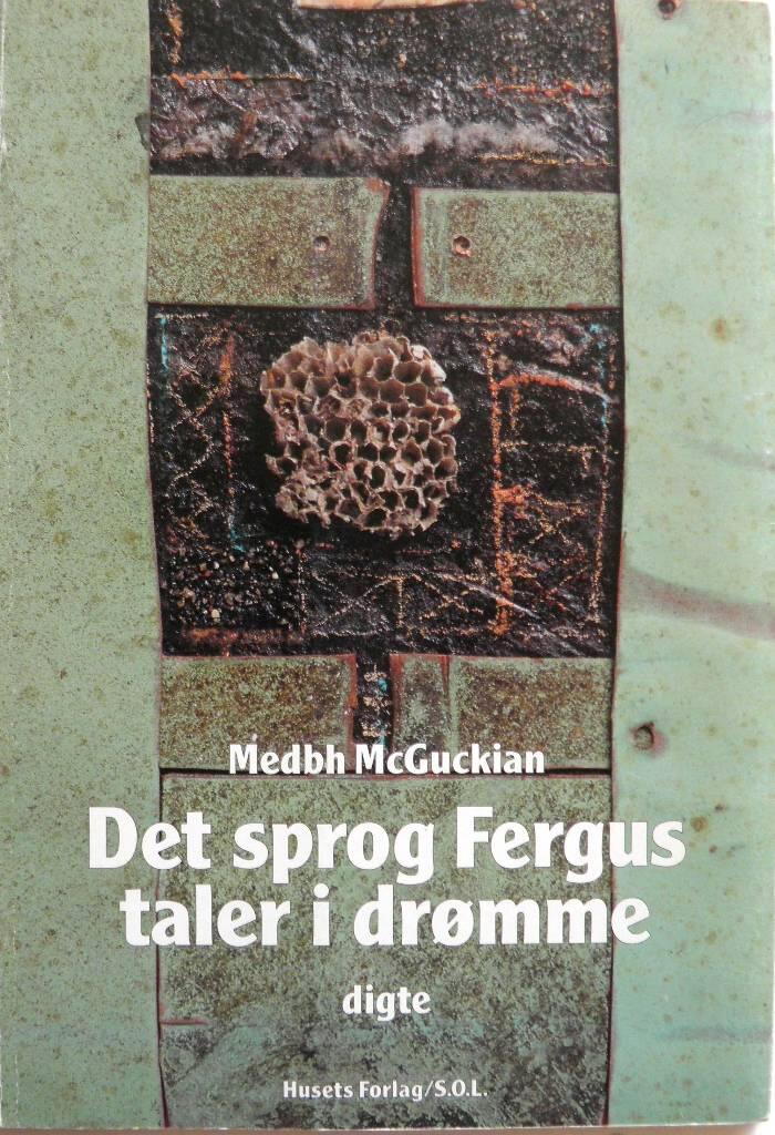 Det sprog Fergus taler i dr&oslash;mme - udvalgte digte