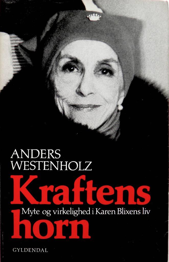 Kraftens horn : myte og virkelighed i Karen Blixens liv