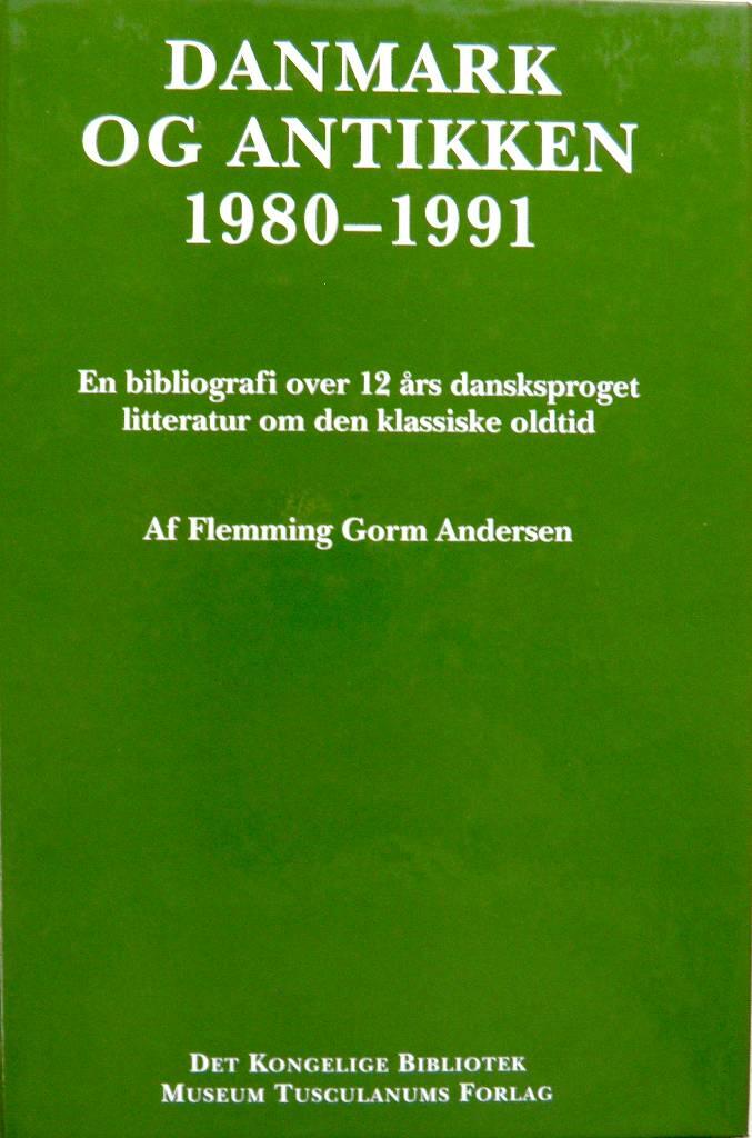 Danmark og antikken 1980-1991 - en bibliografi over 12 &aring;rs dansksproget litteratur om den klassiske oldtid = Denmark and Antiquity 1980-1991 : a bibliography of works on classical Antiquity in Danish