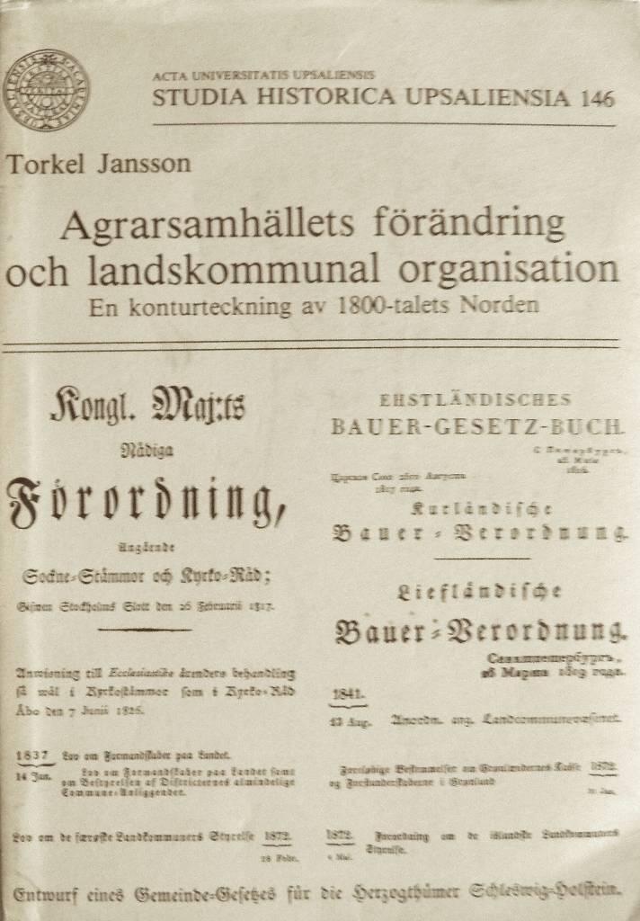 Agrarsamh&auml;llets f&ouml;r&auml;ndring och landskommunal organisation : en konturteckning av 1800-talets Norden = Agrargesellschaftlicher Wandel und Landgemeindewesen : einige Grundz&uuml;ge der Entwicklung Balto-Skandinaviens im 19. Jahrhundert
