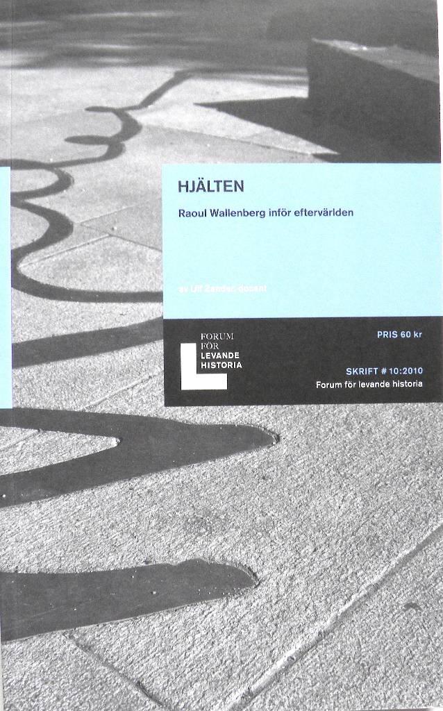 Hj&auml;lten : Raoul Wallenberg inf&ouml;r efterv&auml;rlden