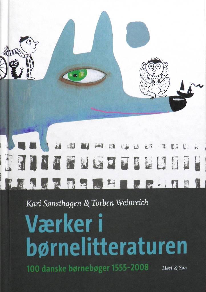 V&aelig;rker i b&oslash;rnelitteraturen - 100 danske b&oslash;rneb&oslash;ger 1555-2008