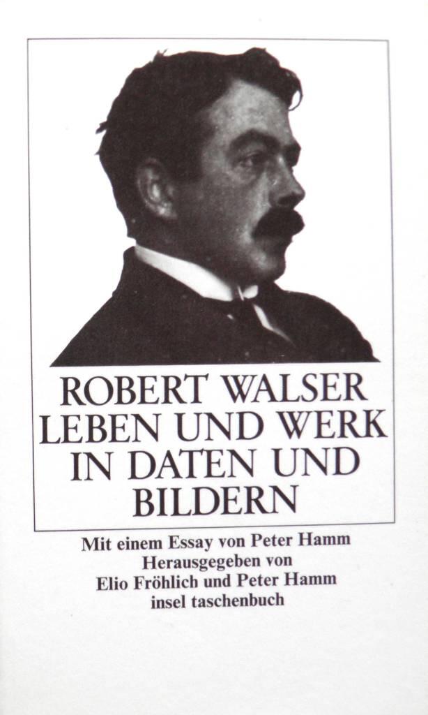 Robert Walser - Leben und Werk in Daten und Bildern