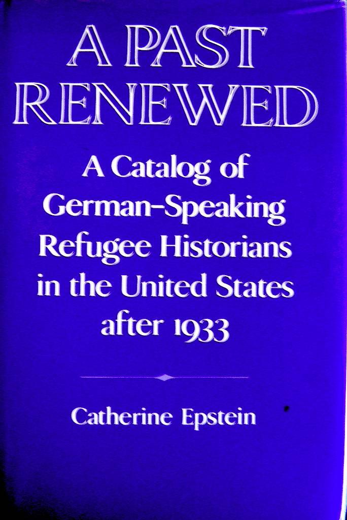 A past renewed - a catalog of German-speaking refugee historians in the United States after 1933