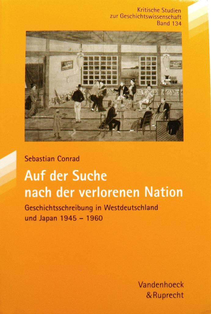 Auf der Suche nach der verlorenen Nation - Geschichtsschreibung in Westdeutschland und Japan, 1945 - 1960