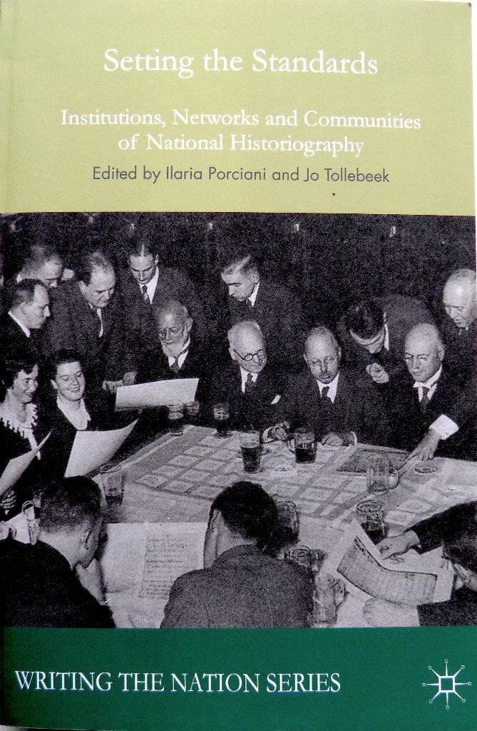 Setting the standards - institutions, networks and communities of national historiography