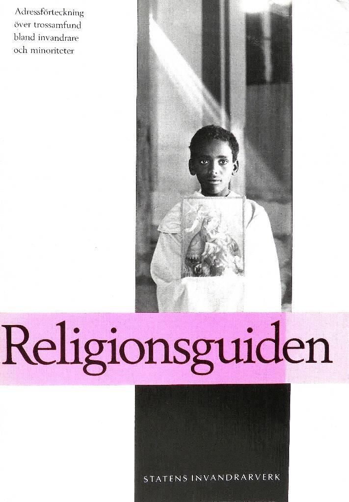 Religionsguiden : adressförteckning över trossamfund bland invandrare och minoriteter