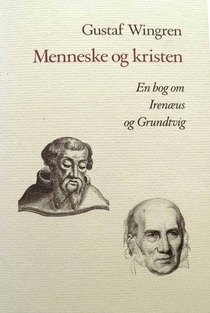 Menneske og kristen - en bog om Irenæus og Grundtvig