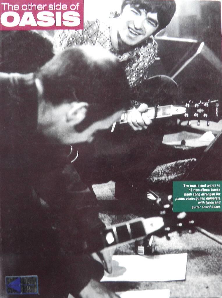 The other side of Oasis - [the music and words to 18 non-album tracks] : [each song arranged for piano/voice/guitar, complete with lyrics and guitar chord boxes]
