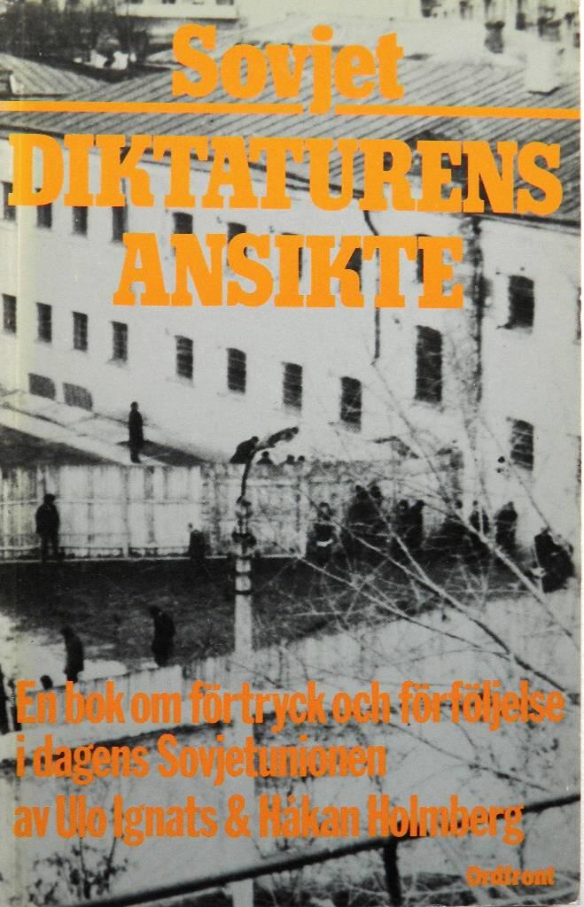 Sovjet : diktaturens ansikte : [en bok om f&ouml;rtryck och f&ouml;rf&ouml;ljelse i dagens Sovjetunionen]