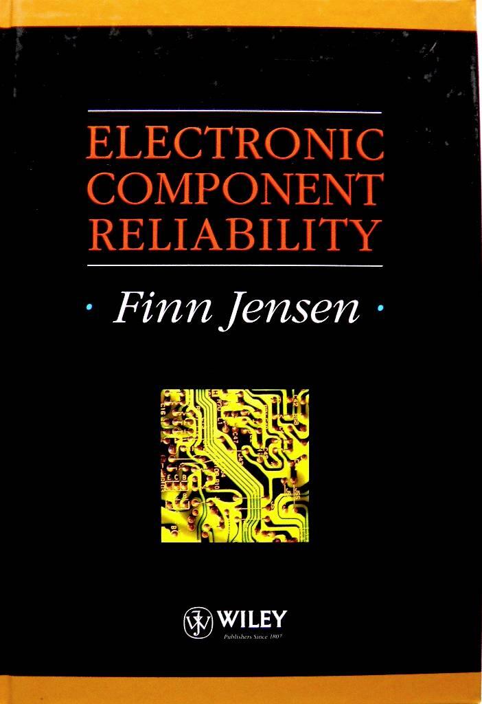Electronic component reliability - fundamentals, modelling, evaluation, and assurance