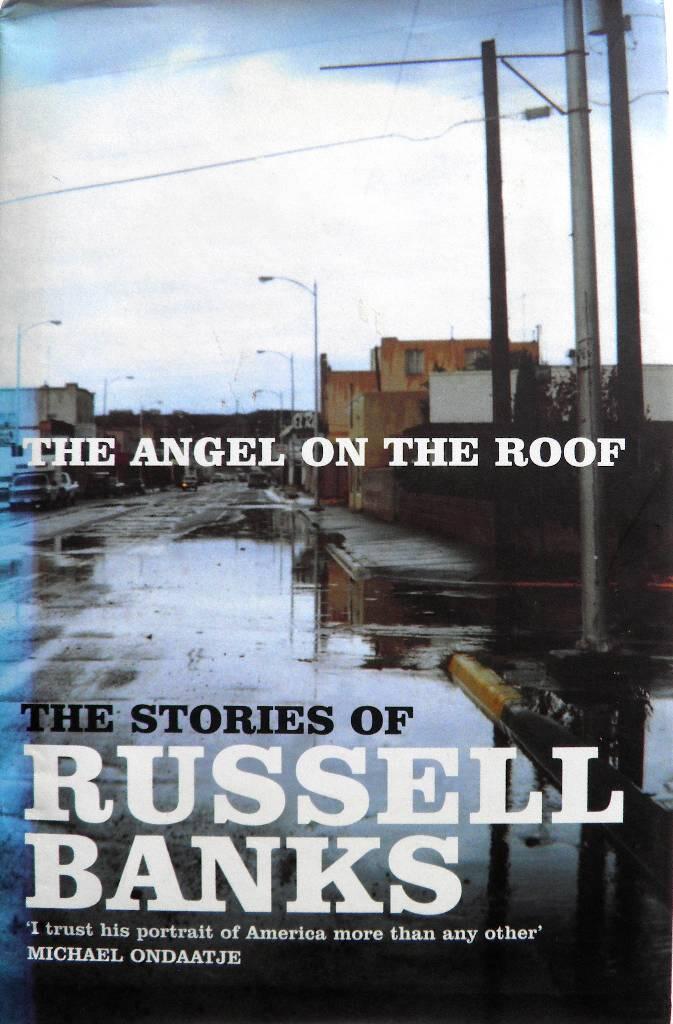 The angel on the roof - the stories of Russell Banks