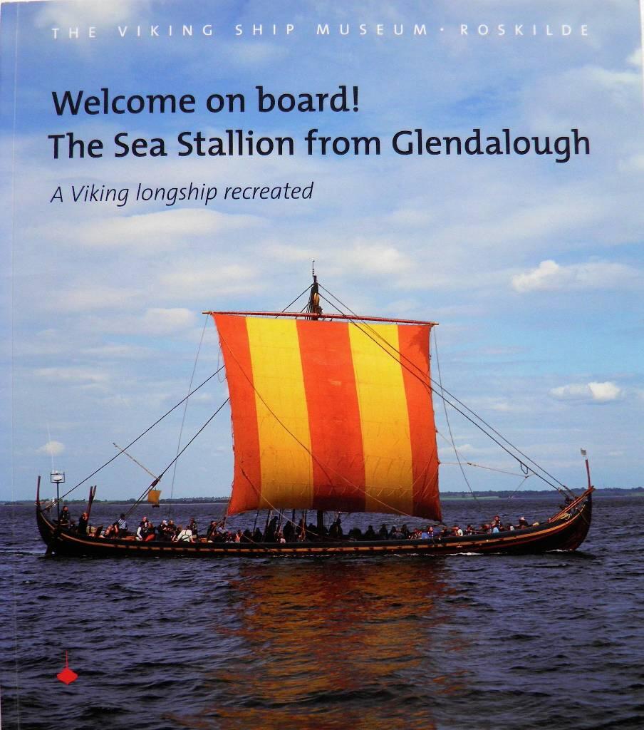 Welcome on board! - the Sea Stallion from Glendalough : a Viking longship recreated