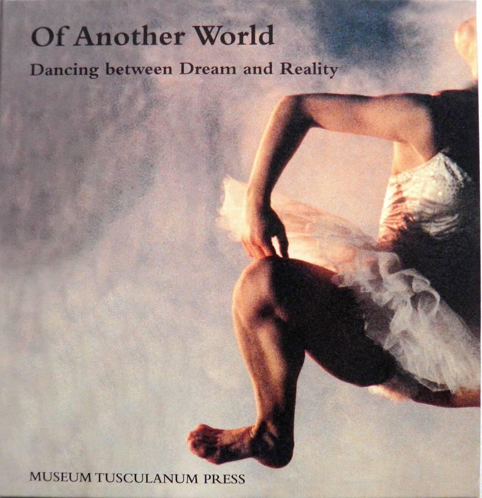 Of another world - dancing between dream and reality : Festschrift presented to professor emer. Erik Aschengreen