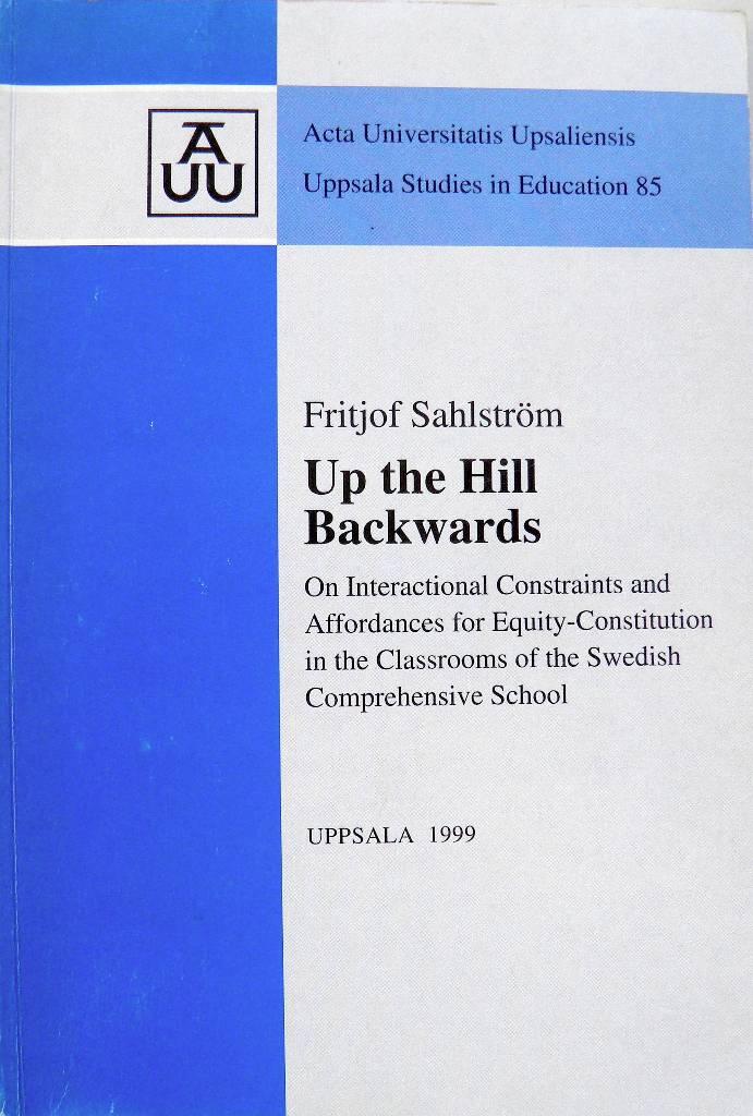 Up the hill backwards : on interactional constraints and affordances for equity-constitution in the classrooms of the Swedish comprehensive school