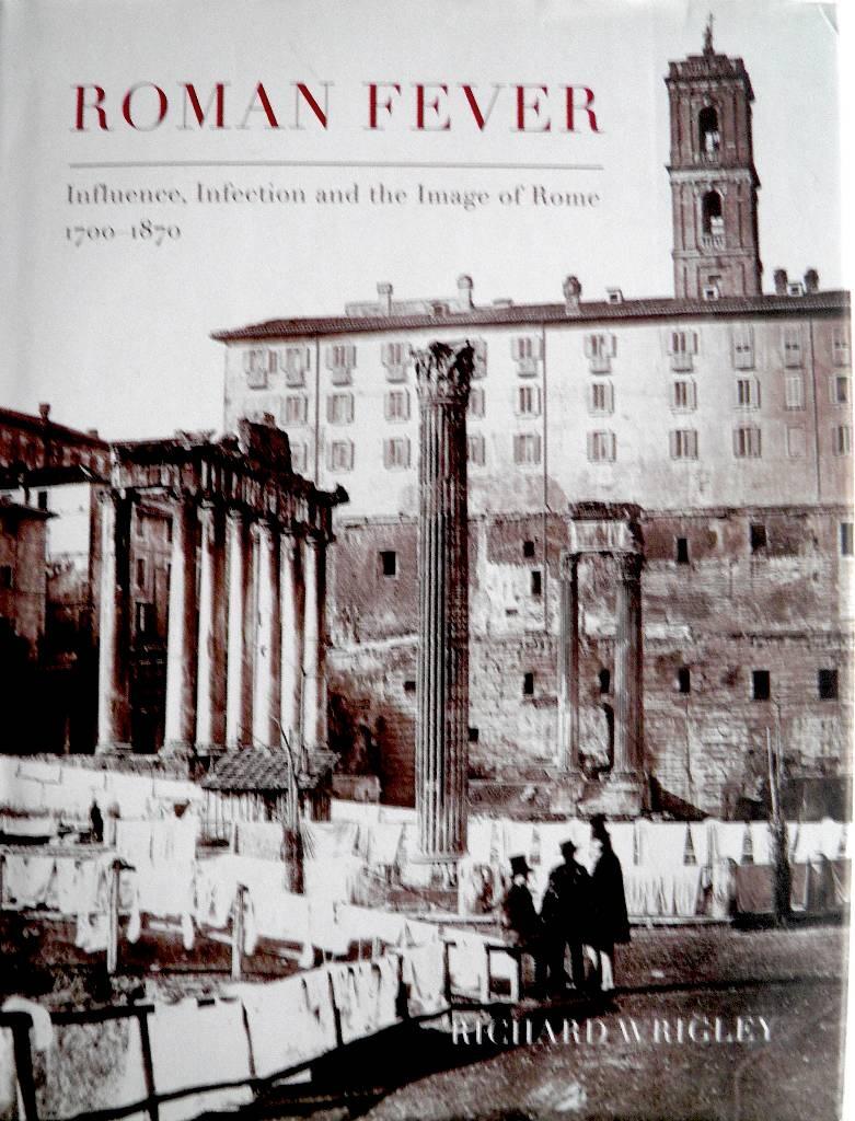 Roman fever - influence, infection, and the image of Rome, 1700-1870
