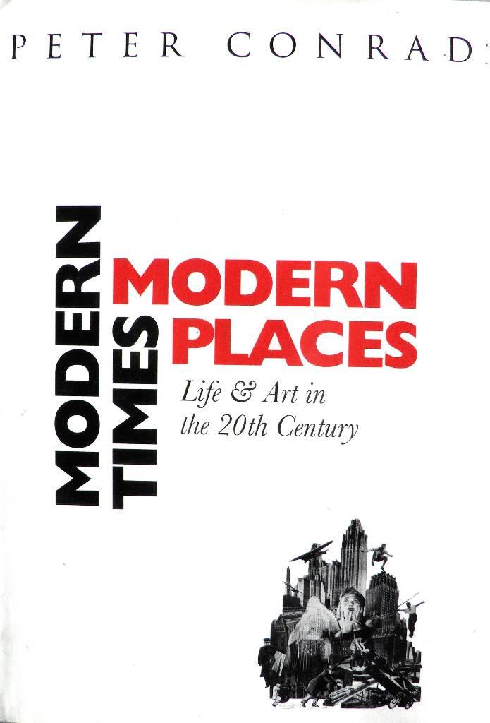 Modern times, modern places - [life & art in the 20th century]