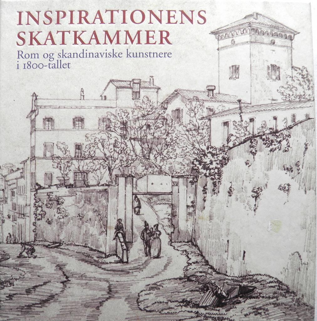 Inspirationens skatkammer - Rom og skandinaviske kunstnere i 1800-tallet