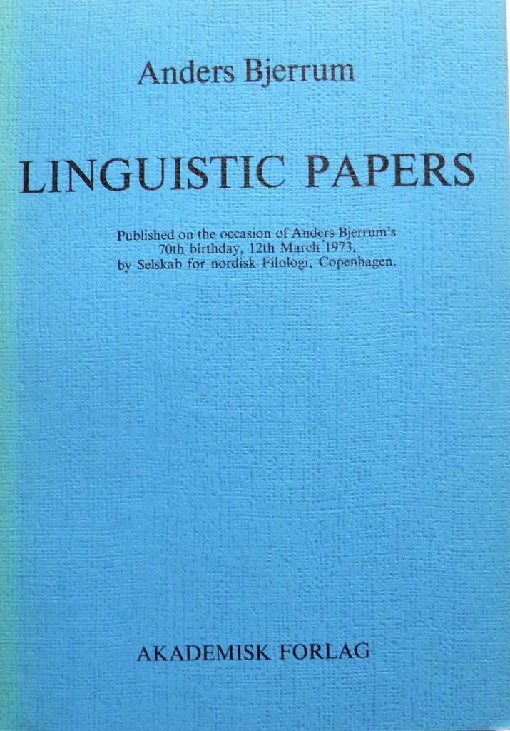 Linguistic papers - published on the occasion of Anders Bjerrum's 70th birthday, 12th March 1973, by Selskab for nordisk filologi, Copenhagen