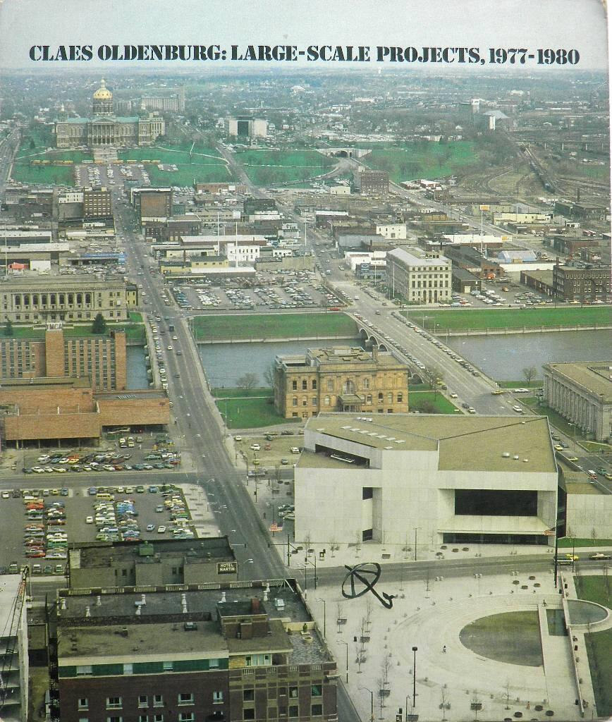 Claes Oldenburg: large-scale projects, 1977-1980 - based on notes, statements, contracts, correspondence, and other documents related to the works : a chronicle