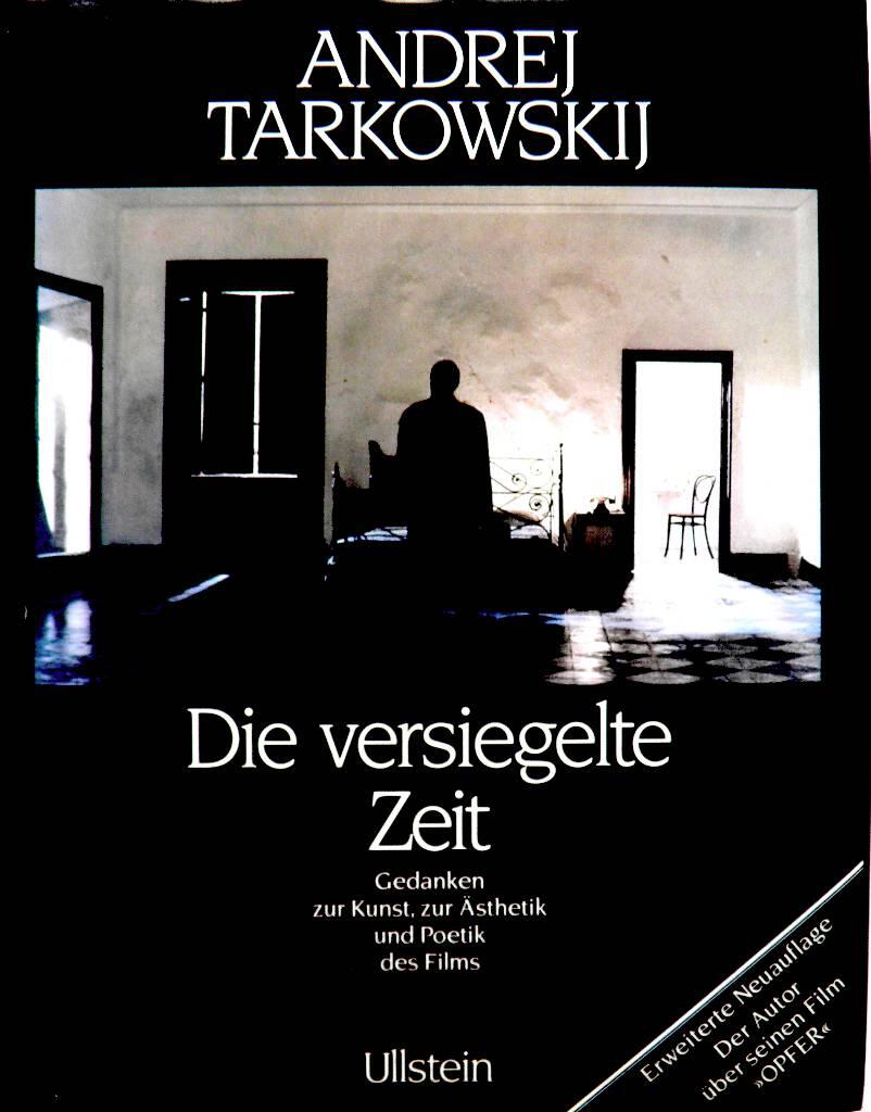 Die versiegelte Zeit - [Gedanken zur Kunst, zur &Auml;sthetik und Poetik des Films]