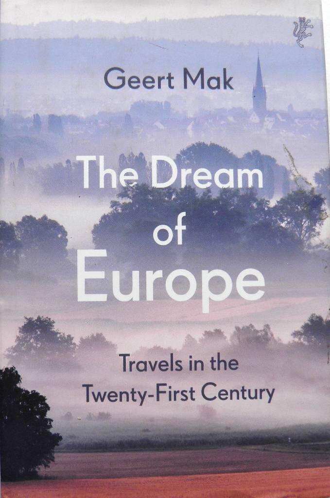 The dream of Europe - travels in the twenty-first century