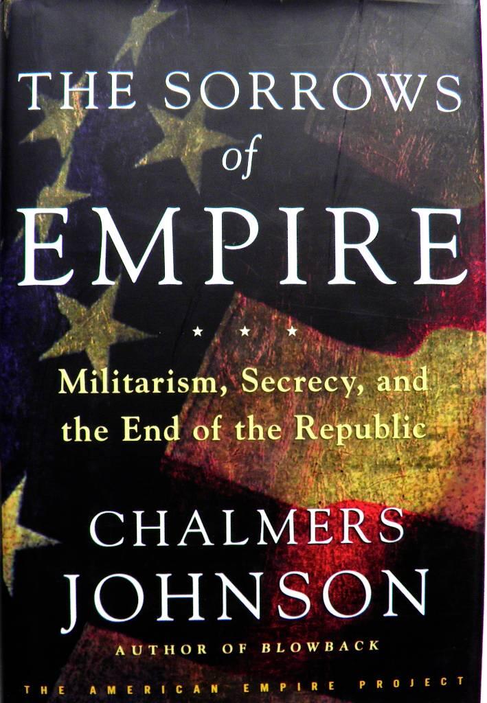 The sorrows of empire - militarism, secrecy, and the end of the Republic