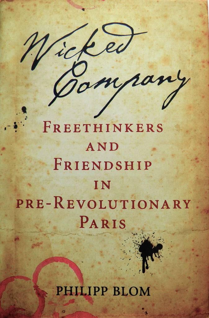 Wicked company - freethinkers and friendship in pre-revolutionary Paris